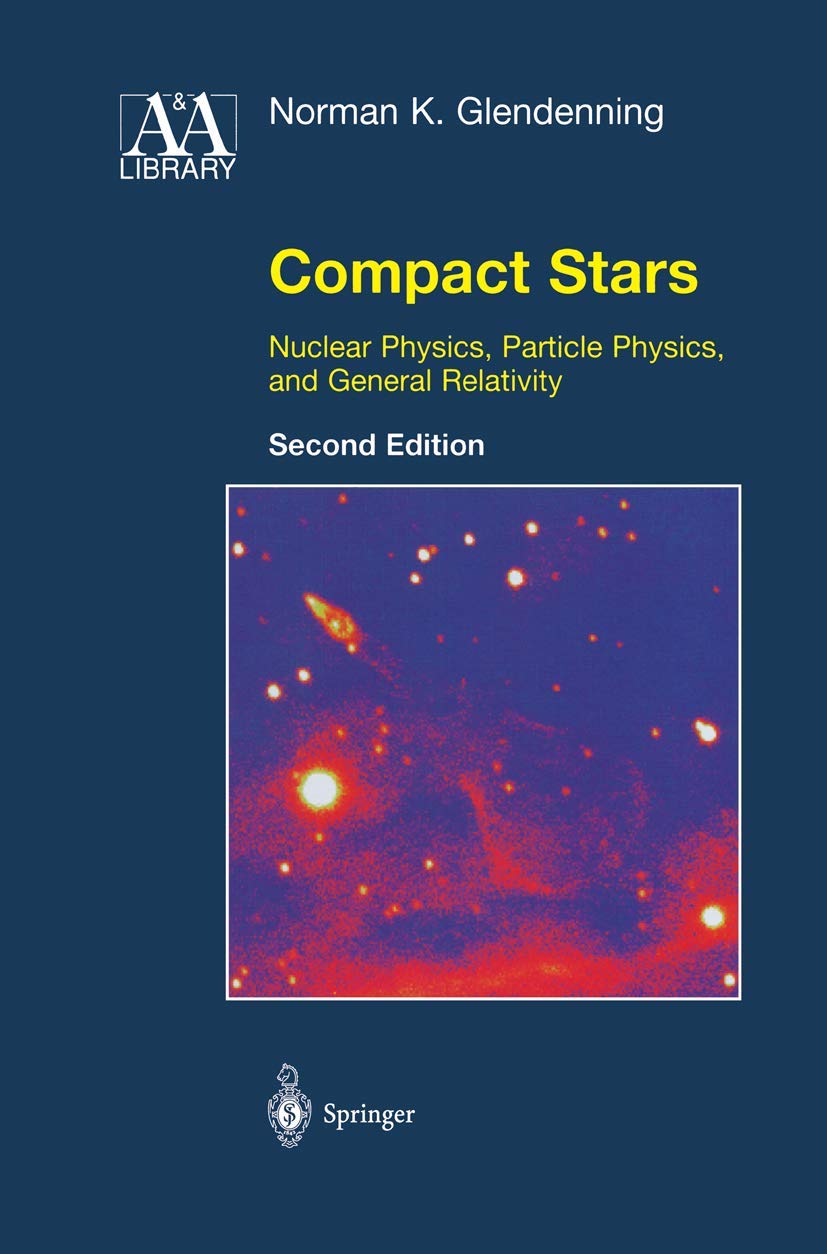 compact stars nuclear physics particle physics and general relativity 2nd edition glendenning, norman k.