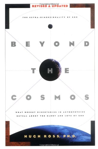 beyond the cosmos what recent discoveries in astrophysics reveal about the glory and love of god enlarged 2nd