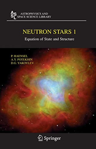 neutron stars 1 equation of state and structure 1st edition haensel, p., potekhin, a.y., yakovlev, d.g.