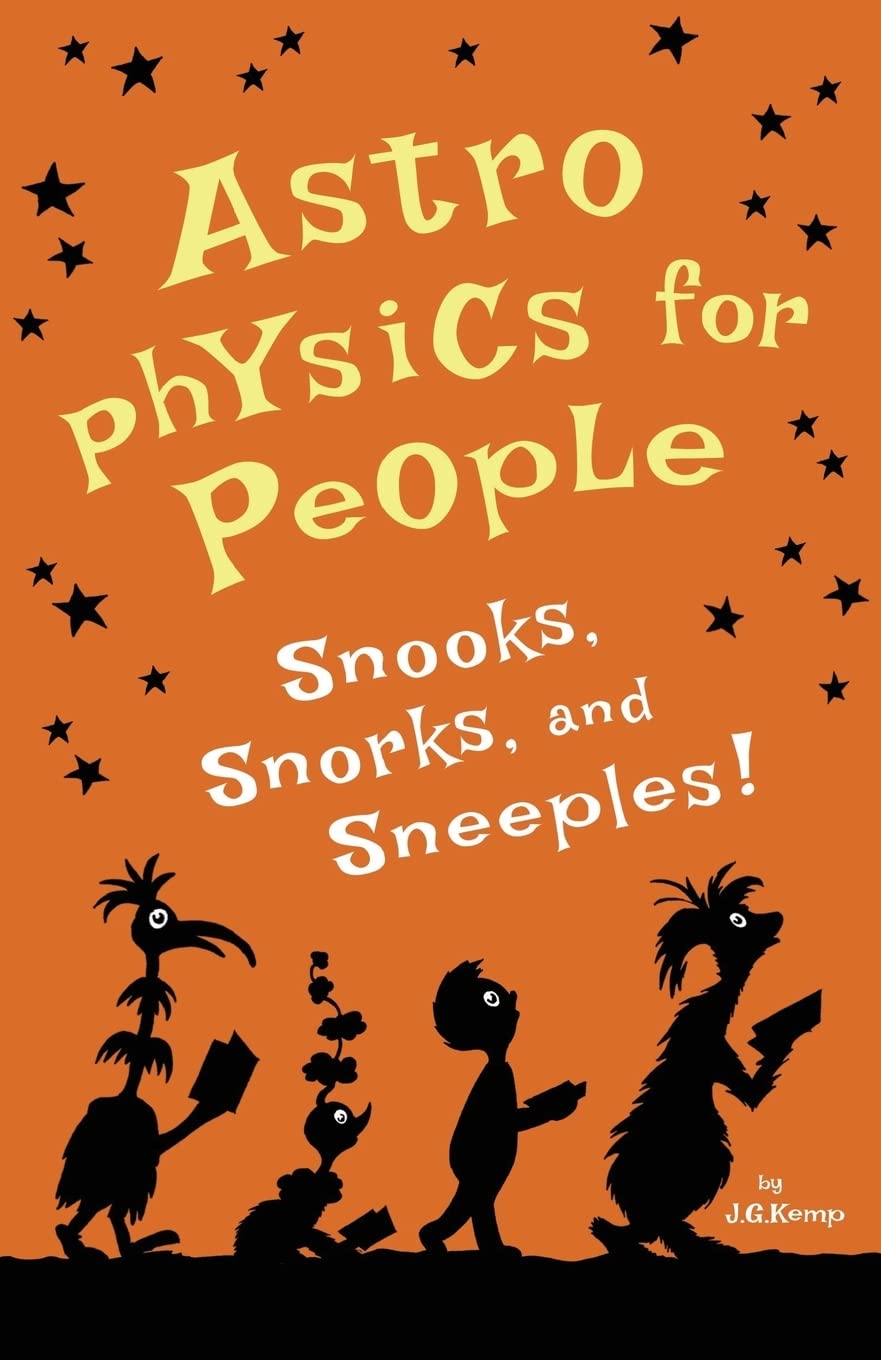 astrophysics for people snooks snorks and sneeples  kemp, j. g. 1985792648, 9781985792647