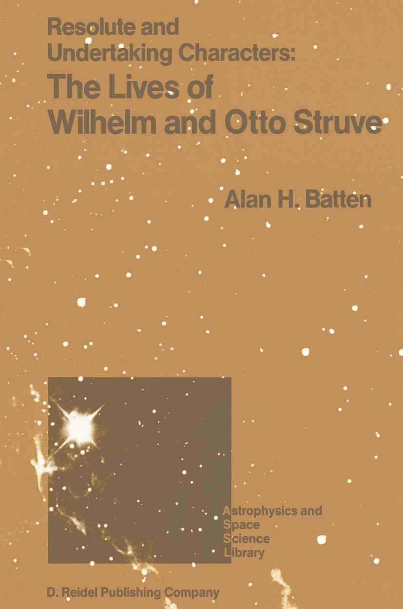 resolute and undertaking characters the lives of wilhelm and otto struve 1988 edition batten, a.h.