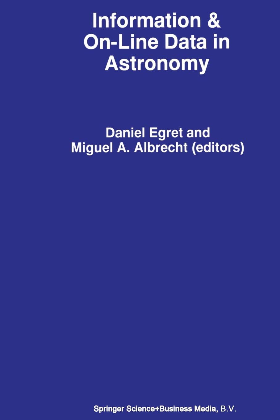 information and on line data in astronomy 1st edition d egret, m.a albrecht 9401041784, 9789401041782
