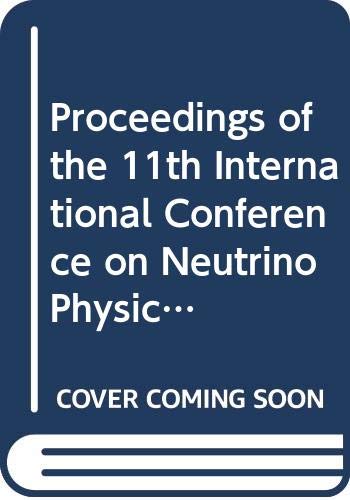 proceedings of the 11th international conference on neutrino physics and astrophysics  international