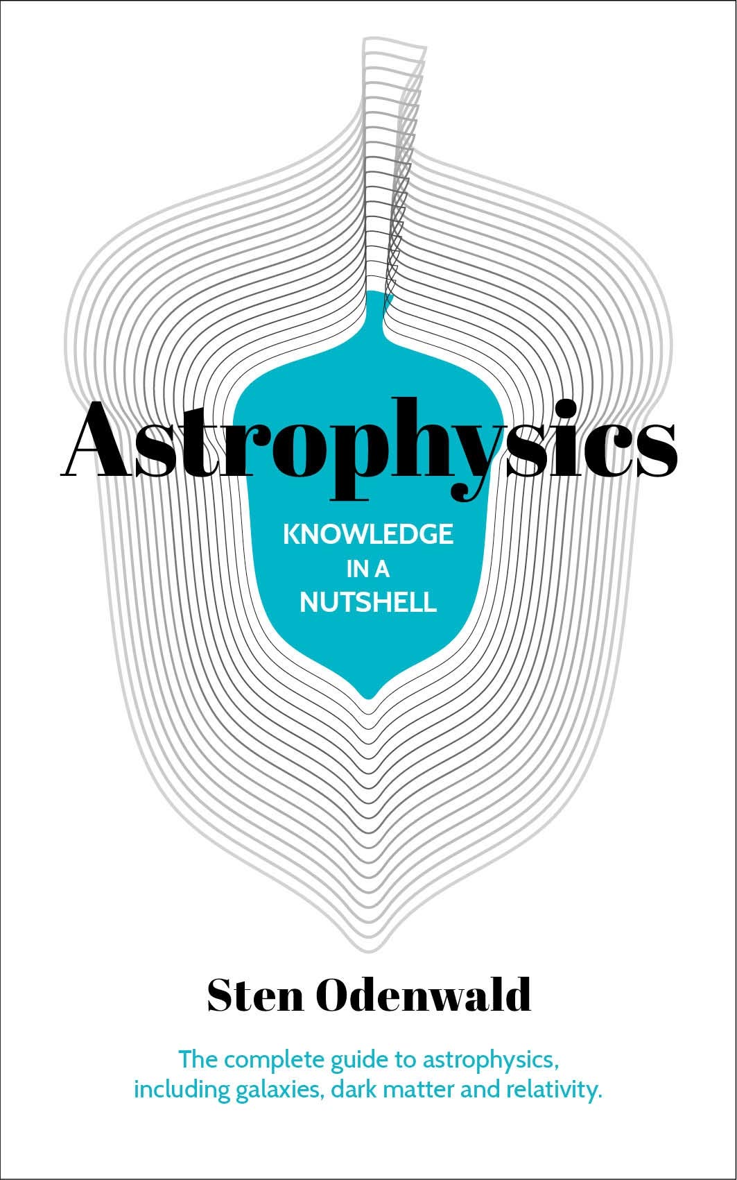 knowledge in a nutshell astrophysics the  guide to astrophysics including galaxies dark matter and relativity