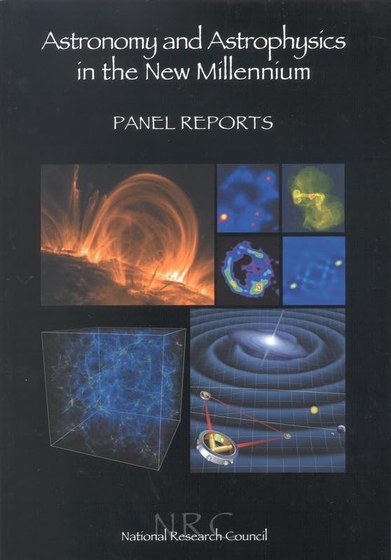 astronomy and astrophysics in the new millennium panel reports  national research council, division on
