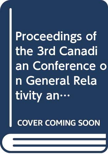 proceedings of the 3rd canadian conference on general relativity and relativisitic astrophysics university of