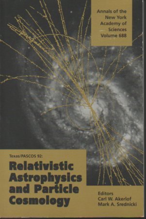 texas/pascos 92 relativistic astrophysics and particle cosmology text is free of markings edition akerlof,