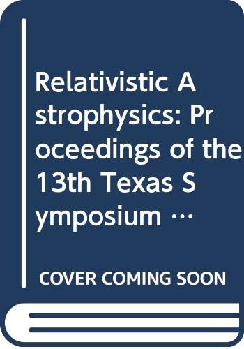 13th texas symposium on relativistic astrophysics chicago illinois usa december 14 19 1986 relativistic