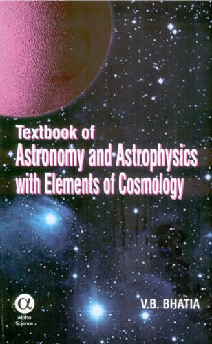 a textbook of astronomy and astrophysics with elements of cosmology  v. b. bhatia 1842650211, 9781842650219