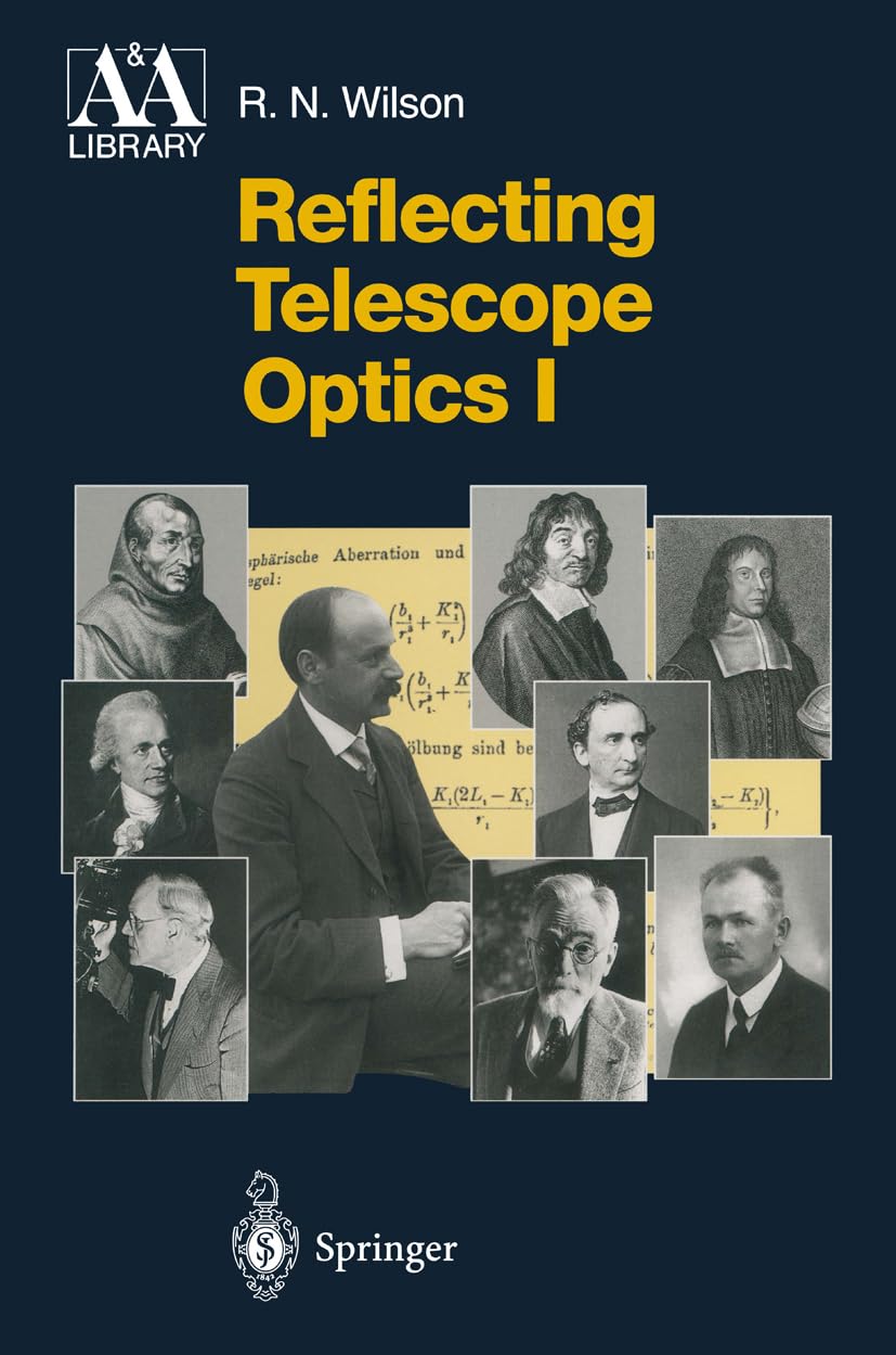reflecting telescope optics i basic design theory and its historical development 1st edition wilson, raymond,