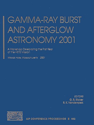 gamma ray burst and afterglow astronomy 2001 a workshop celebrating the first year of the hete mission woods