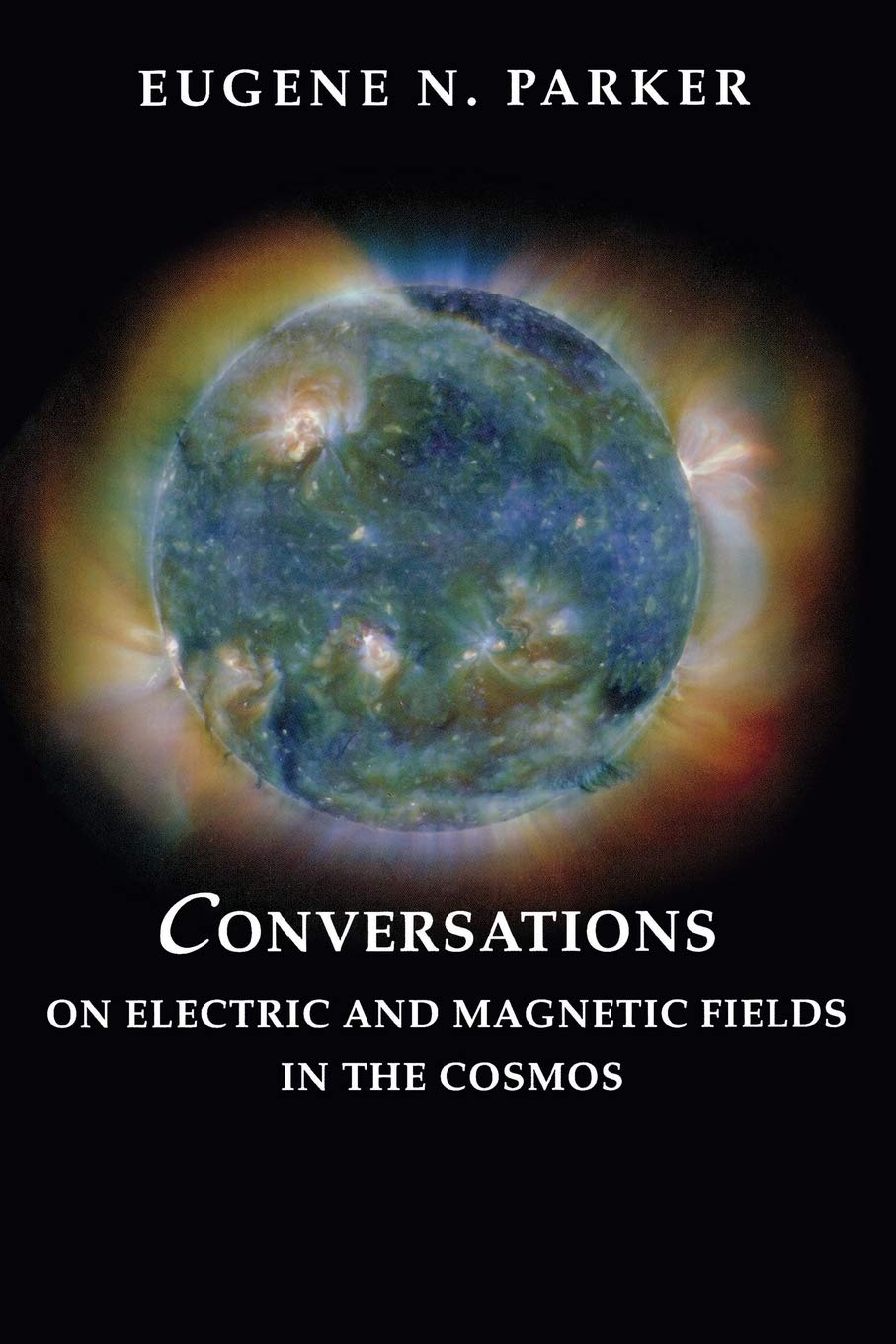 conversations on electric and magnetic fields in the cosmos 1st edition parker, eugene n. 0691128413,