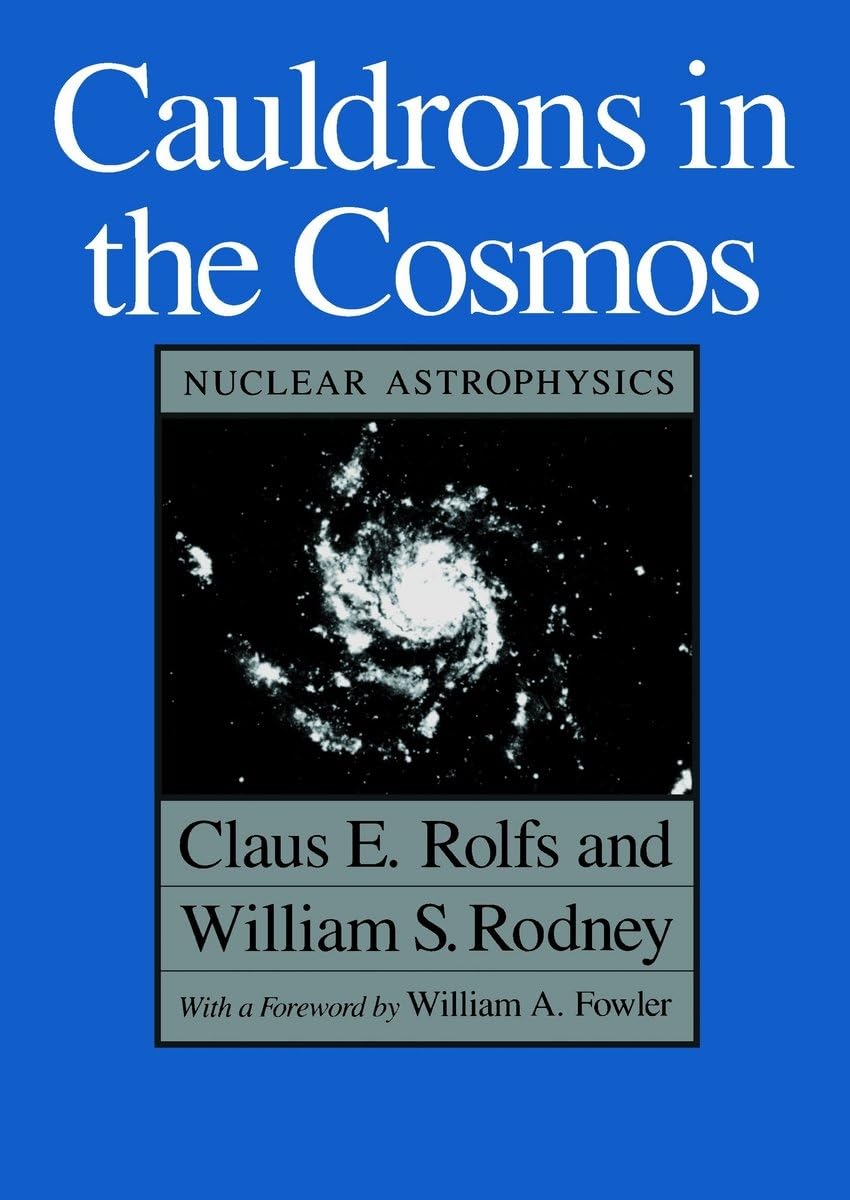 cauldrons in the cosmos 1st edition rolfs, claus e., rodney, william s. 0226724573, 9780226724577