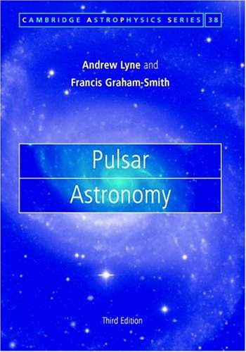pulsar astronomy 3rd edition lyne, andrew g., graham smith, francis 0521839548, 9780521839549
