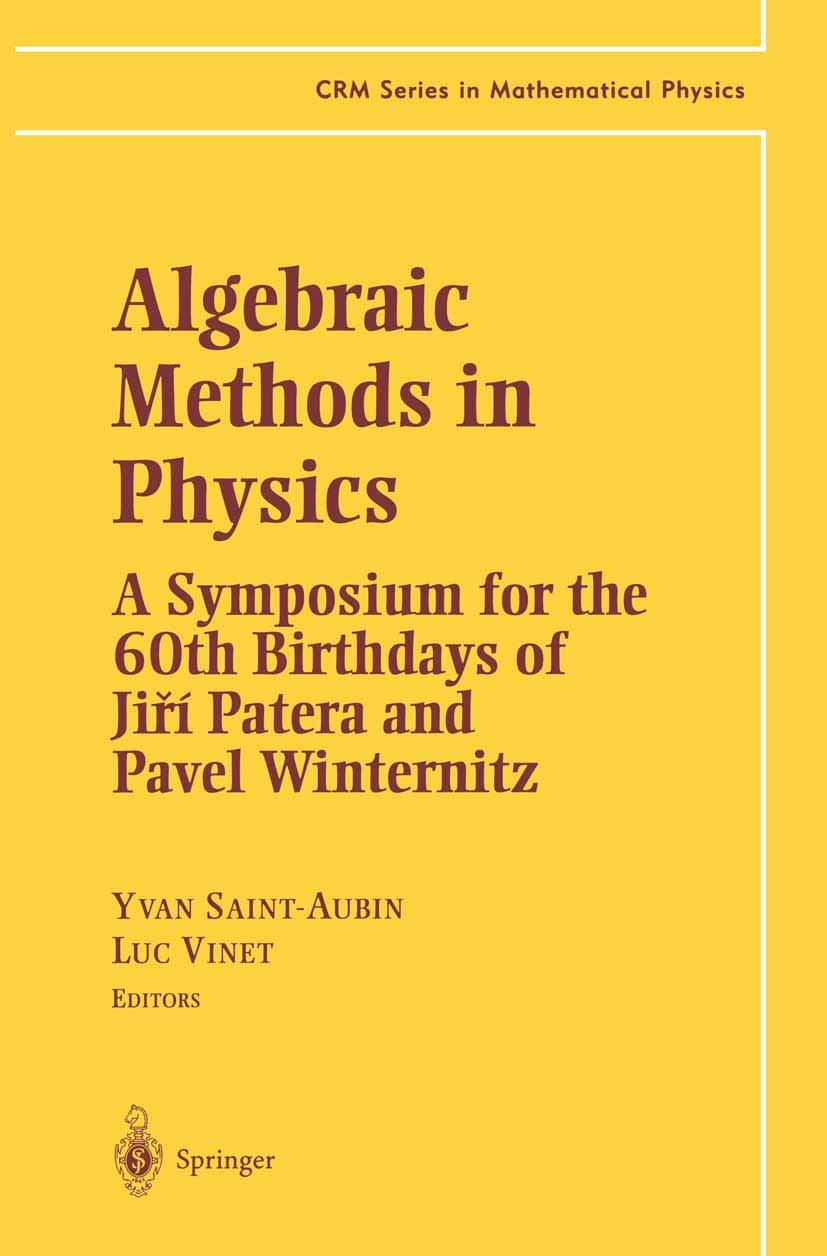 algebraic methods in physics a symposium for the 60th birthdays of ji patera and pavel winternitz 1st edition
