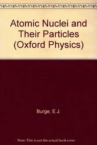 atomic nuclei and their particles 2nd edition burge, e. j. 0198518560, 9780198518563