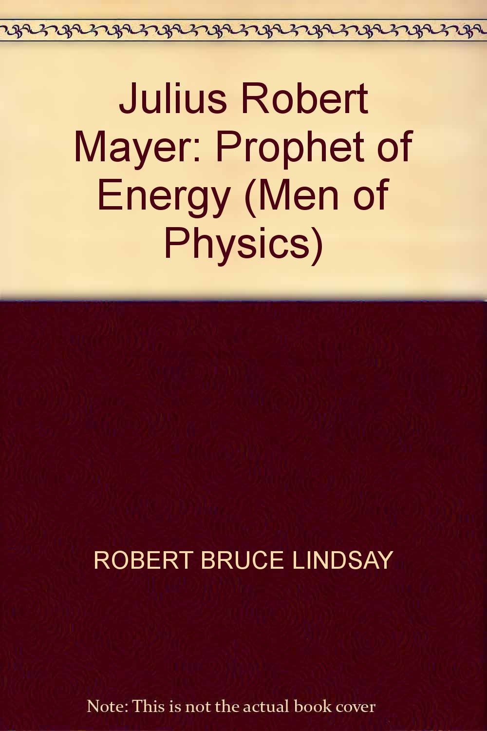julius robert mayer prophet of energy lindsay, robert bruce 0080169856, 9780080169859