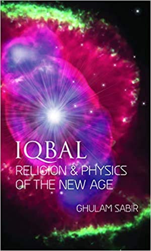 iqbal religion and physics of the new age  ghulam sabir 9694164583, 9789694164588