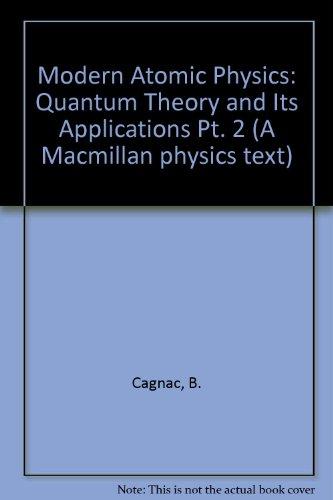 modern atomic physics quantum theory and its applications  cagnac, b., peyroula, j.c.pebay 0333150821,