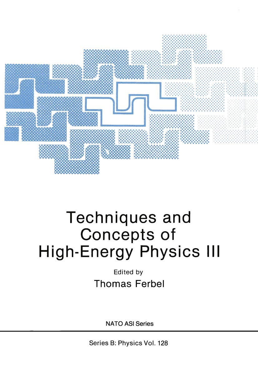 techniques and concepts of high energy physics iii 1985 edition thomas ferbel 1468450204, 9781468450200