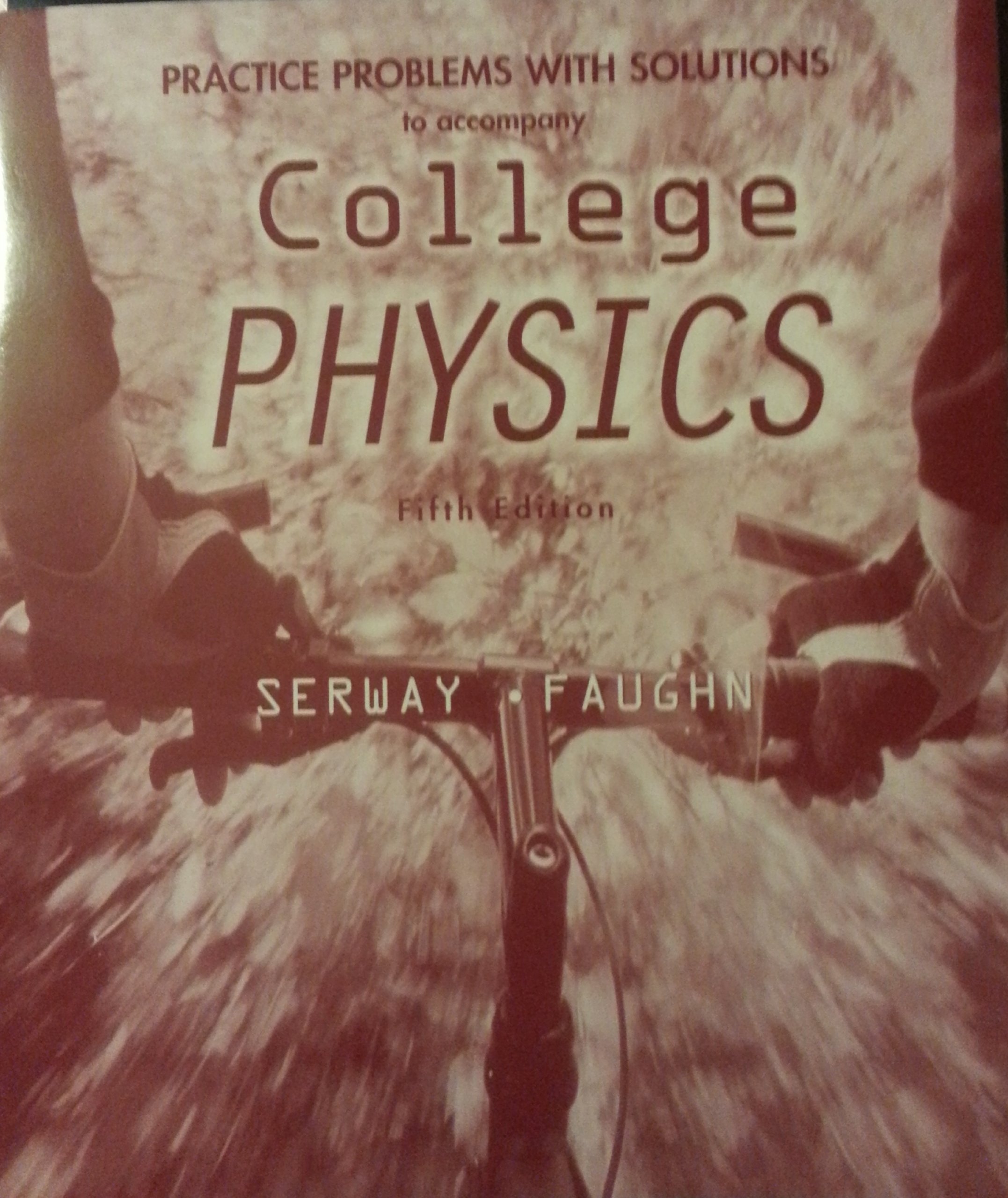 practice problems with solutions to accompany college physics 5th edition serway, raymond a., faughn, jerry