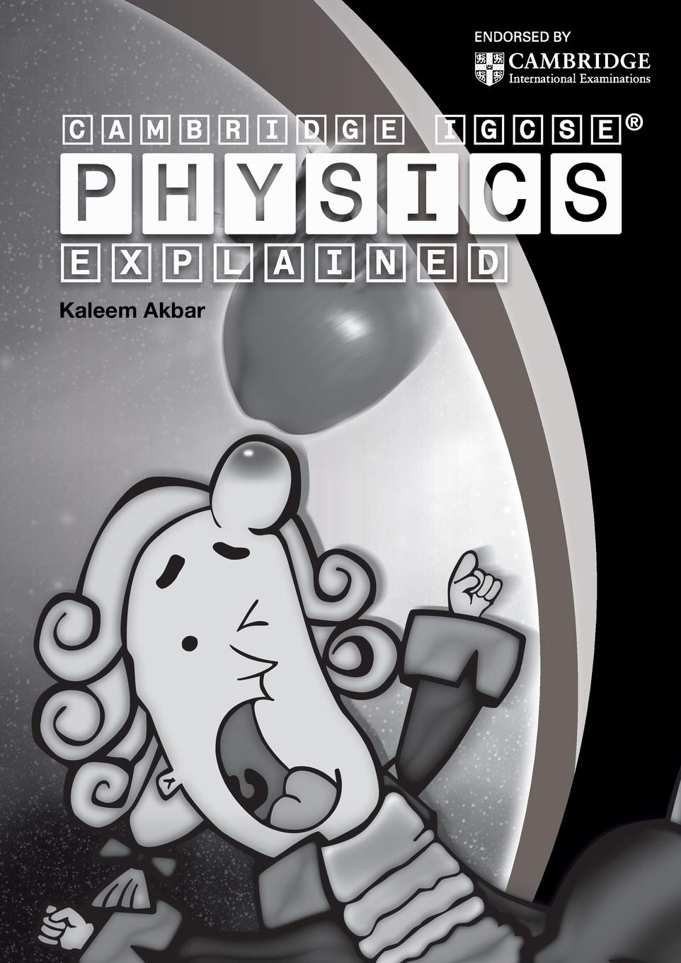 cambridge igcse physics explained black and white version akbar, mr. kaleem 1999661117, 9781999661113
