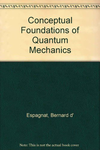 conceptual foundations of quantum mechanics 2nd edition espagnat, bernard d 080532383x, 9780805323832