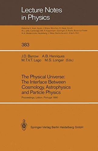 the physical universe the interface between cosmology astrophysics and particle physics proceedings of the