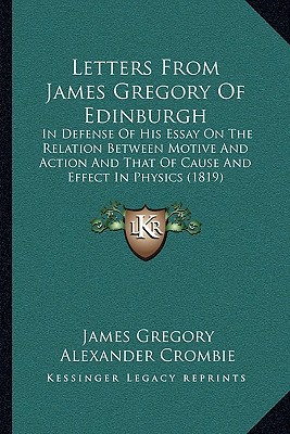 letters from james gregory of edinburgh in defense of his essay on the relation between motive and action and
