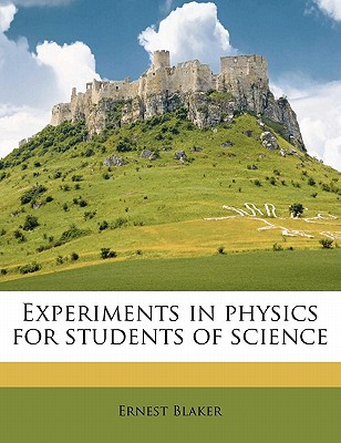 experiments in physics for students of science  ernest blaker 1178306771, 9781178306774