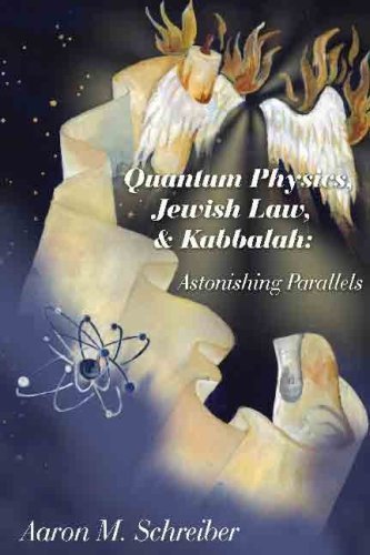 quantum physics jewish law and kabbalah astonishing parallels  dr. aaron m. schreiber 0981948006,