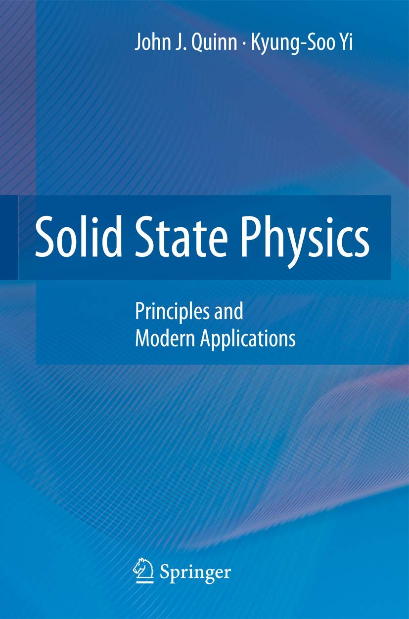 solid state physics principles and modern applications 2010 edition quinn, john j., yi, kyung soo 354092230x,