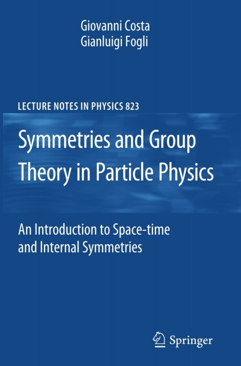 symmetries and group theory in particle physics 1st edition giovanni costa, gianluigi fogli 3642154824,