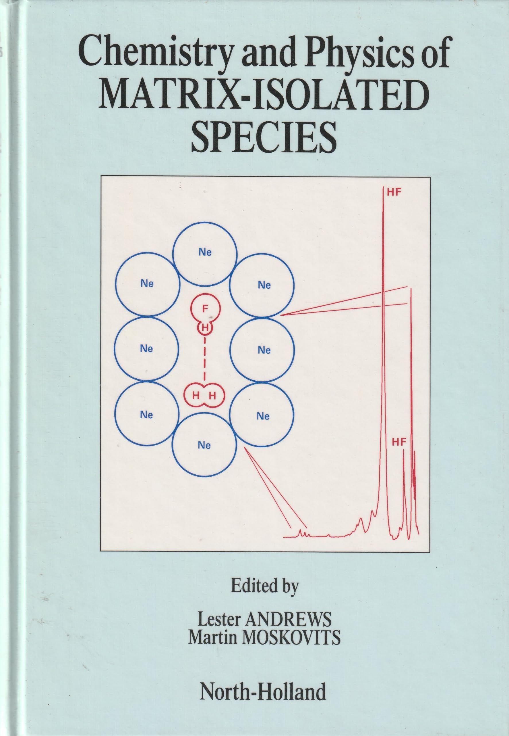 chemistry and physics of matrix isolated species  l. andrews, m. moskovits 044470549x, 9780444705495