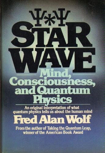 star wave mind consciousness and quantum physics 1st edition wolf, fred alan 0026308606, 9780026308601