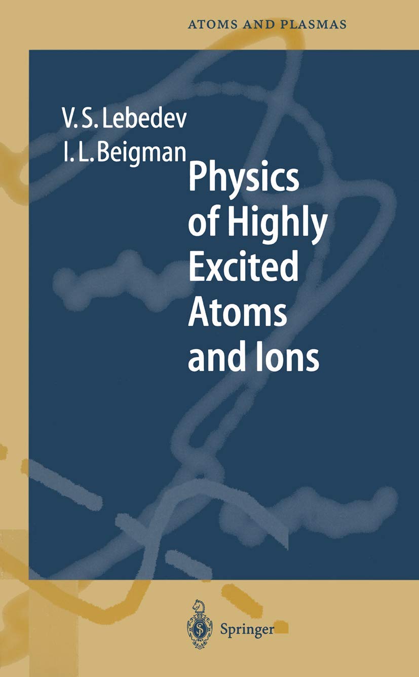 physics of highly excited atoms and ions 1st edition lebedev, vladimir s., beigman, israel l. 364272177x,