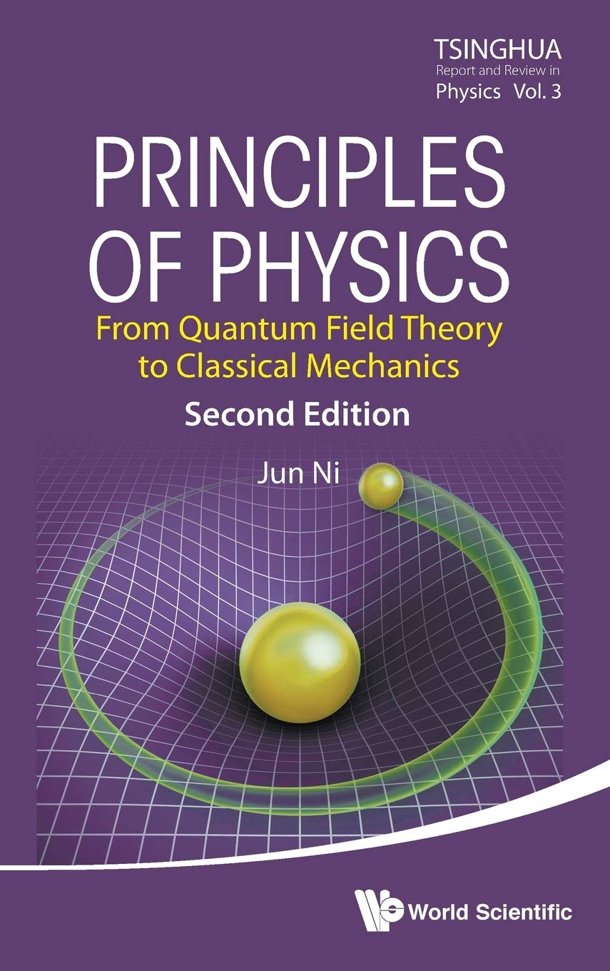 principles of physics from quantum field theory to classical mechanics 2nd edition jun ni 9813227095,