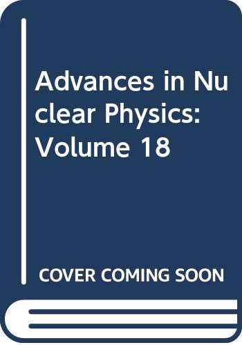 advances in nuclear physics volume 18 1st edition editor j.w. negele, editor erich w. vogt 0306427001,