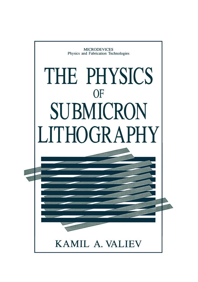 the physics of submicron lithography 1st edition valiev, kamil a. 1461364612, 9781461364610