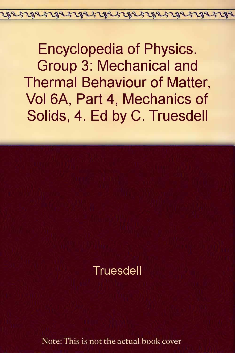 encyclopedia of physics group 3 mechanical and thermal behaviour of matter vol 6a part 4 mechanics of solids