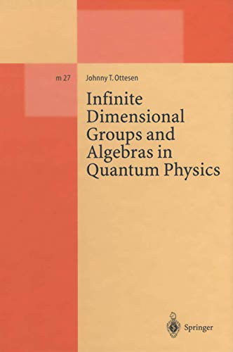 infinite dimensional groups and algebras in quantum physics 1st edition johnny t. ottesen 3540589147,