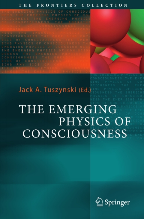 the emerging physics of consciousness 1st edition jack a. tuszynski 3540367233, 9783540367239