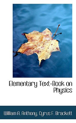 elementary text book on physics  william a. anthony 1103133519, 9781103133512