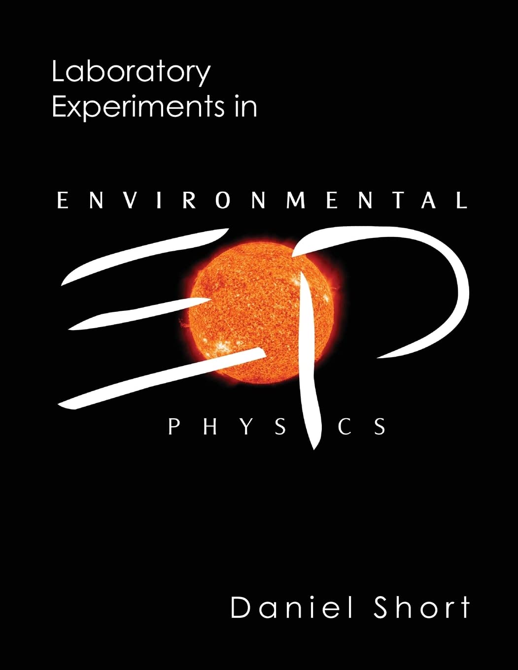 laboratory experiments in environmental physics  short, dr. daniel 1480214345, 9781480214347