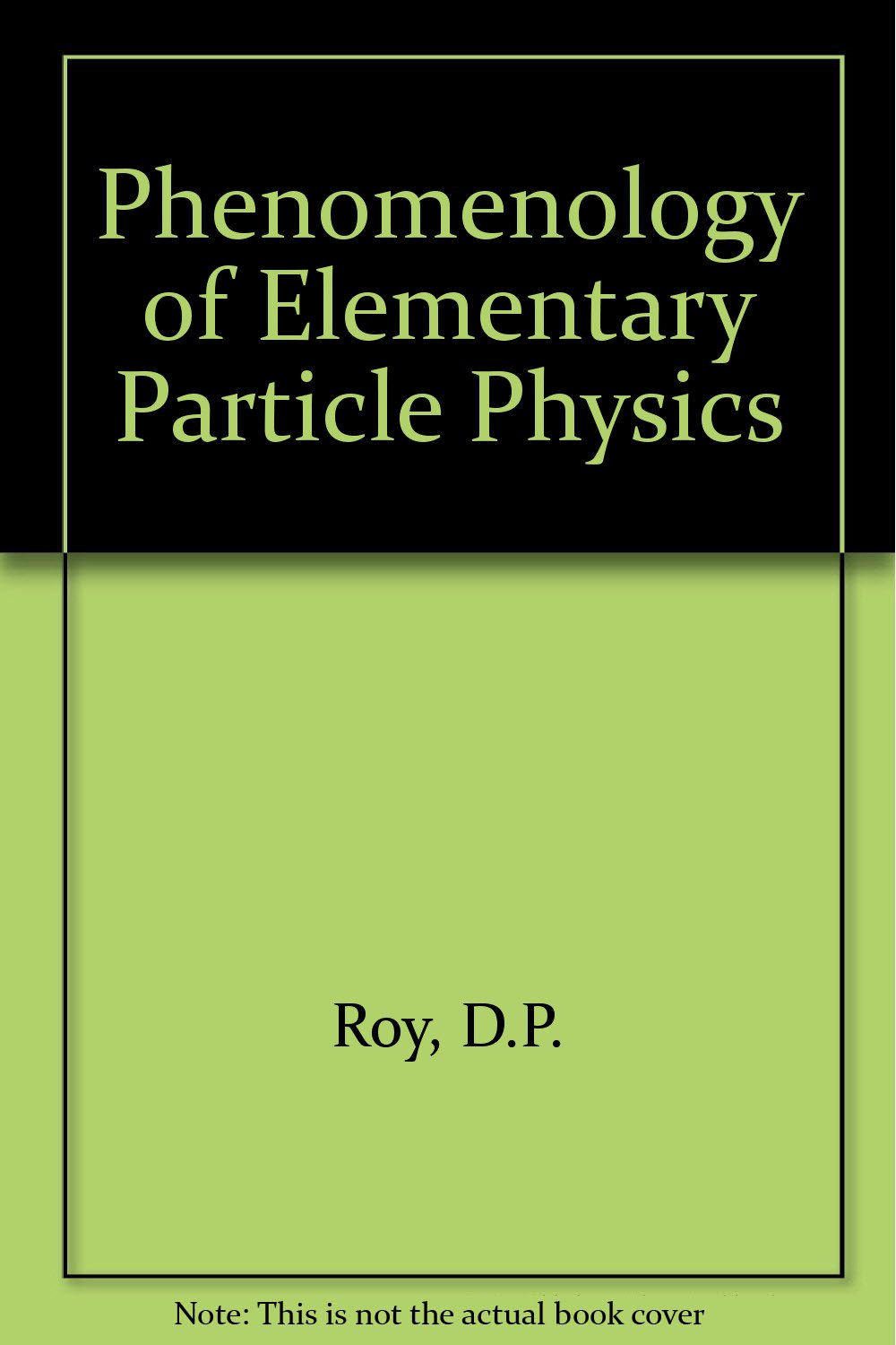 phenomenology of elementary particle physics roy, d. p. 0470233427, 9780470233429