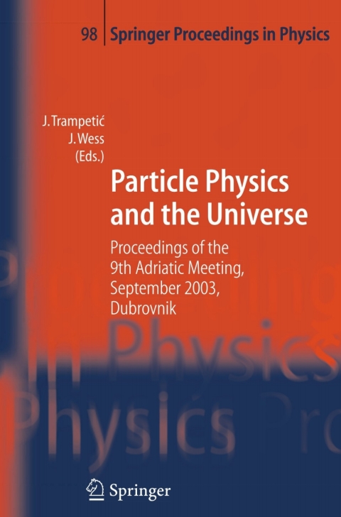 particle physics and the universe 1st edition josip trampetic, julius wess 3540267980, 9783540267980