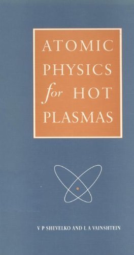 atomic physics for hot plasmas 1st edition v. p. shevelko, l. a. vainshtein 0750302313, 9780750302319
