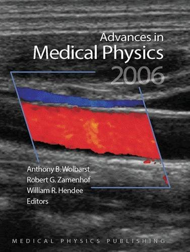 advances in medical physics 2006 1st edition anthony b. wolbarst 193052434x, 9781930524347