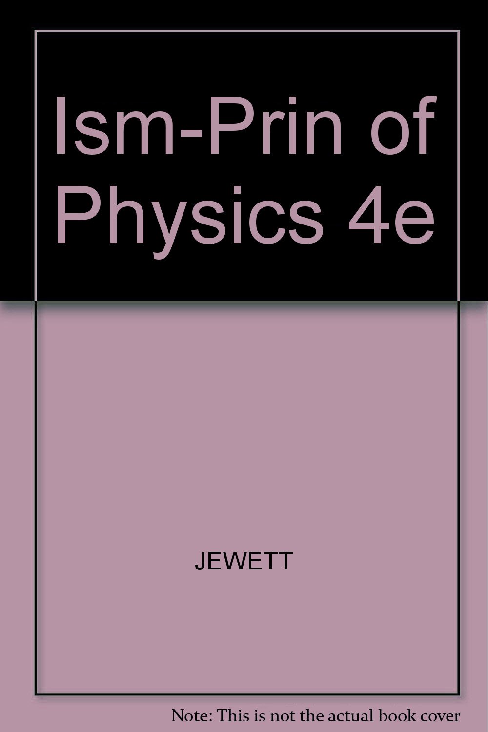 ism prin of physics 4e 4th edition jewett 0534464823, 9780534464820
