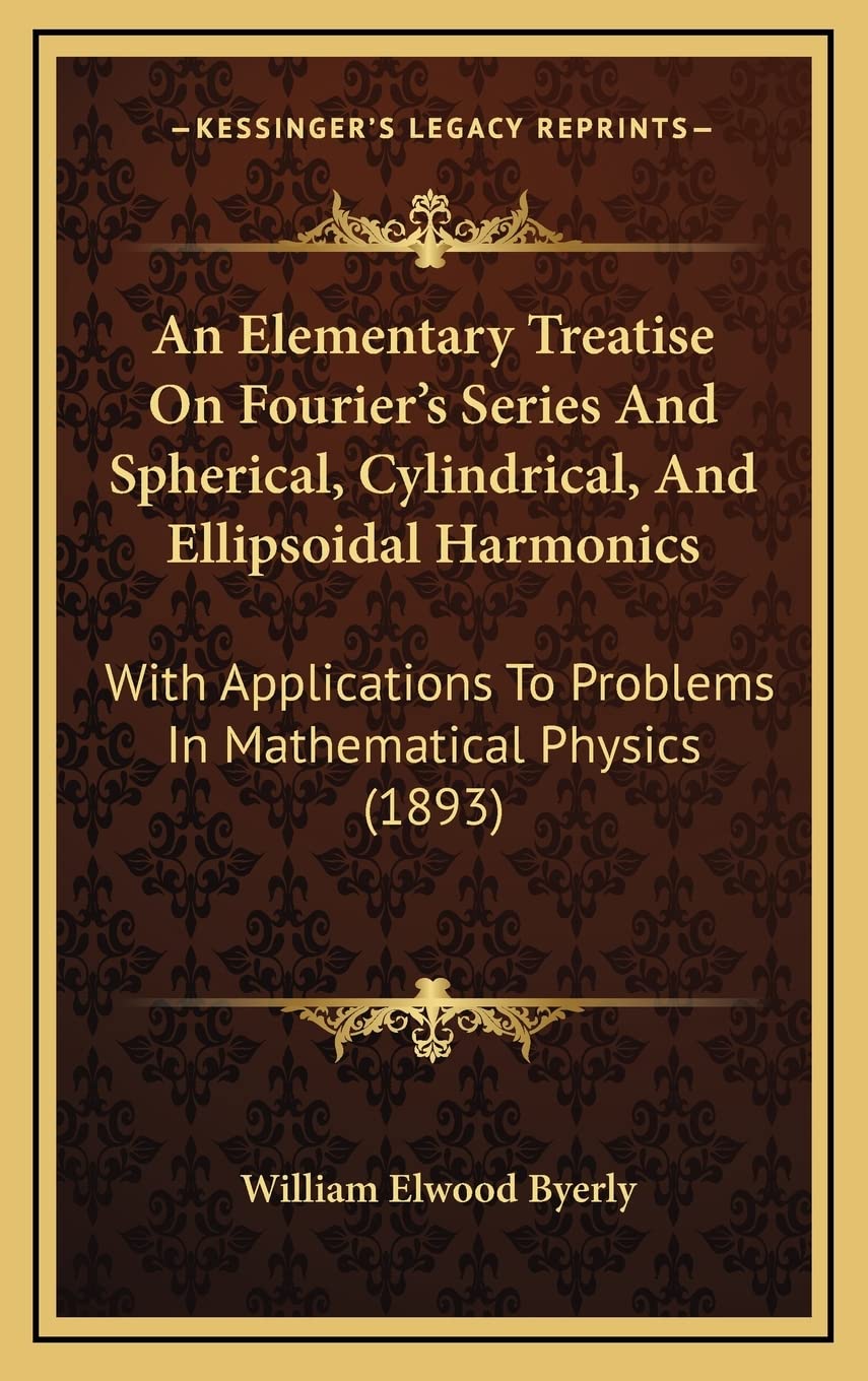 an elementary treatise on fourier s series and spherical cylindrical and ellipsoidal harmonics with